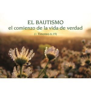 El BAUTISMO el comienzo de la vida de verdad (1 Timoteo 6:19)